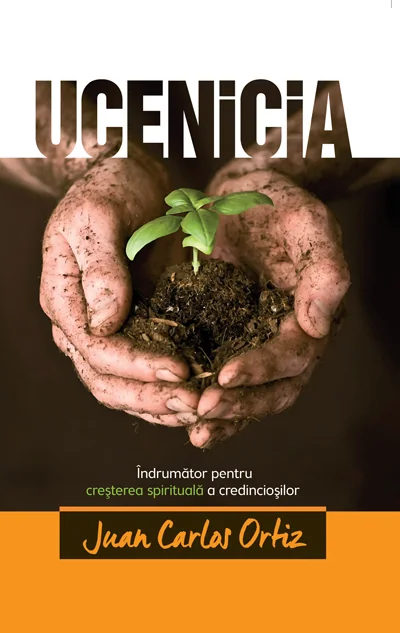Ucenicia. Indrumator pentru cresterea spirituala a credinciosilor
