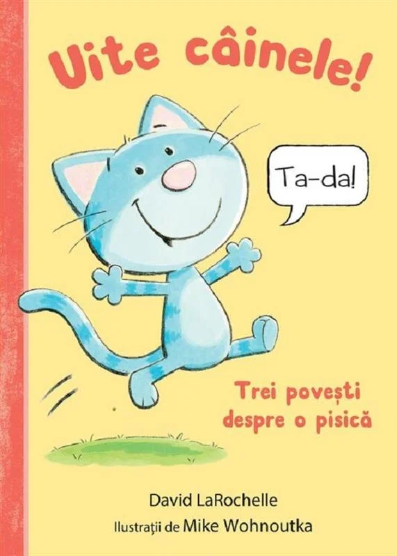 Uite cainele! Trei povesti despre o pisica