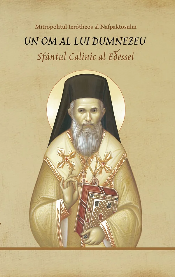 Un om al lui Dumnezeu. Sfantul Calinic al Edessei - Ierotheos Mitropolit al Nafpaktosului