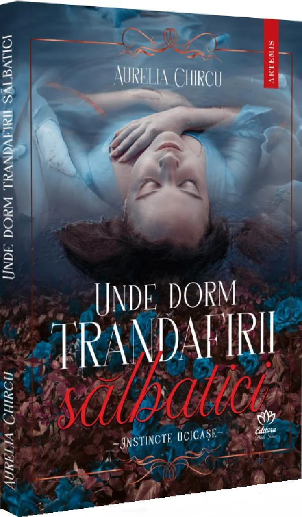Unde dorm trandafirii salbatici Vol.1- Aurelia Chircu