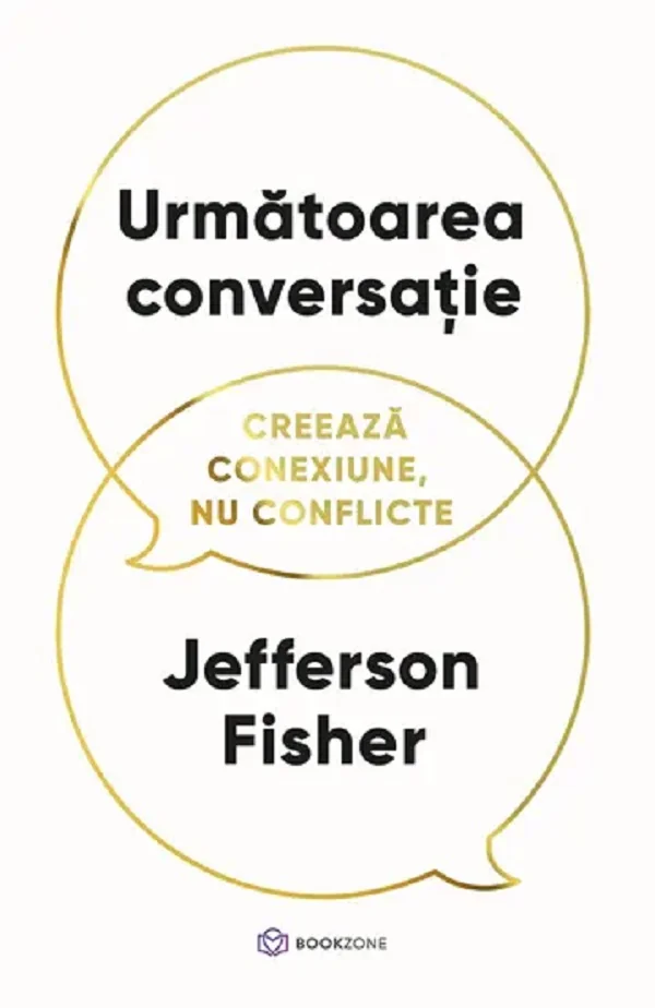 Urmatoarea conversatie. Creeaza conexiune, nu conflicte