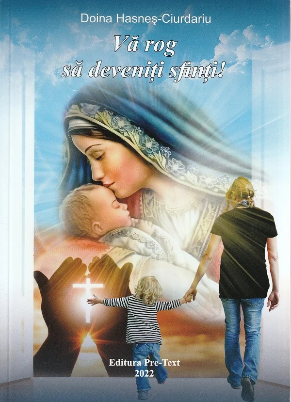 Va rog sa deveniti sfinti - Doina Hasnes-Ciurdariu