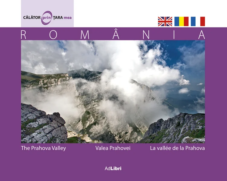 Valea Prahovei: Romania. Calator prin tara mea