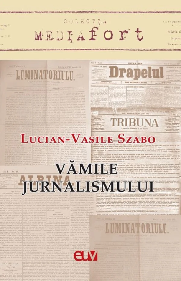 Vamile jurnalismului - Lucian-Vasile Szabo