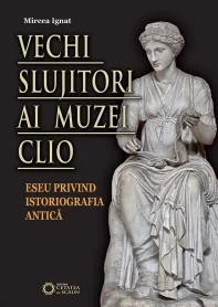 Vechi Slujitori Ai Muzei Clio - Mircea Ignat
