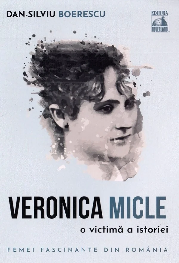 Veronica Micle, o victima a istoriei