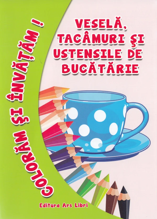 Vesela, tacamuri si ustensile de bucatarie - Coloram si invatam!