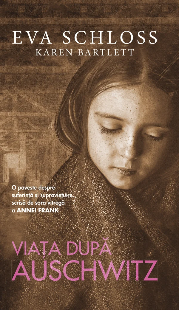 Viata dupa Auschwitz - Eva Schloss, Karen Bartlett