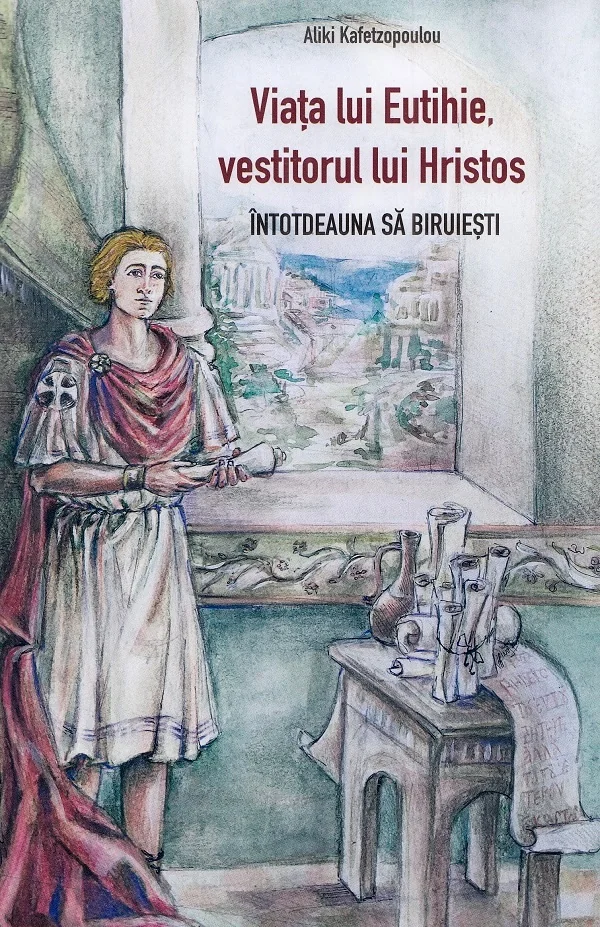 Viata lui Eutihie, vestitorul lui Hristos. Intotdeauna sa biruiesti