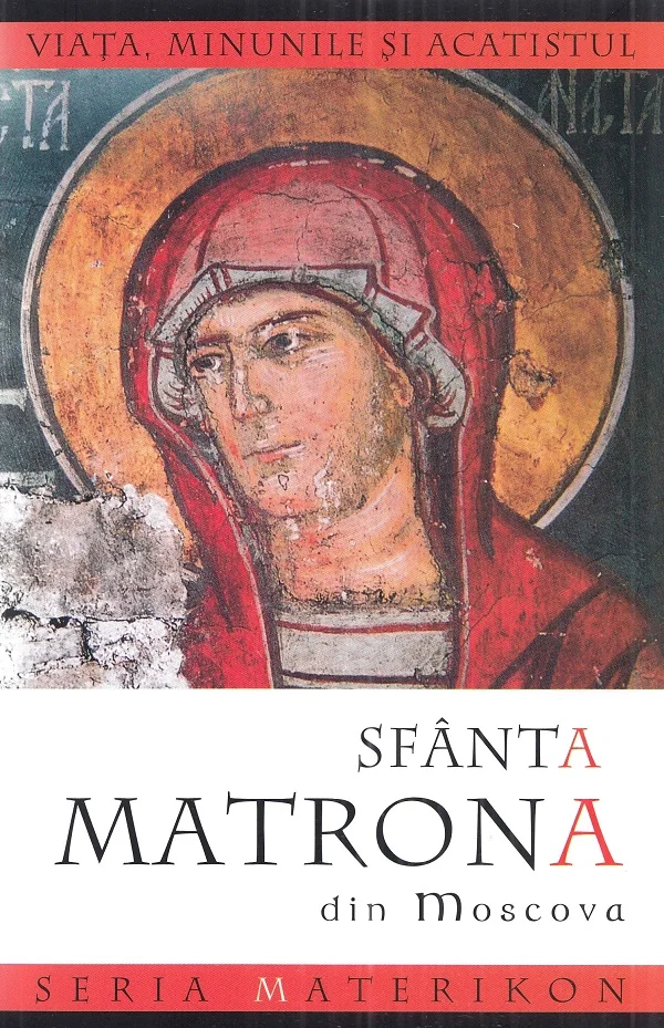 Viata si minunile Sfintei Matrona din Moscova