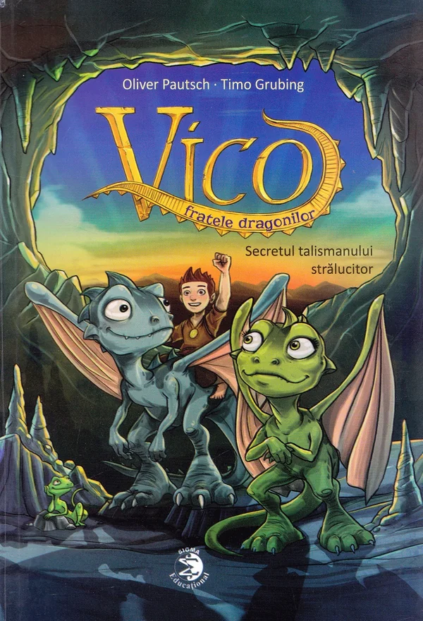 Vico, fratele dragonilor. Secretul talismanului stralucitor - Oliver Pautsch, Timo Grubing