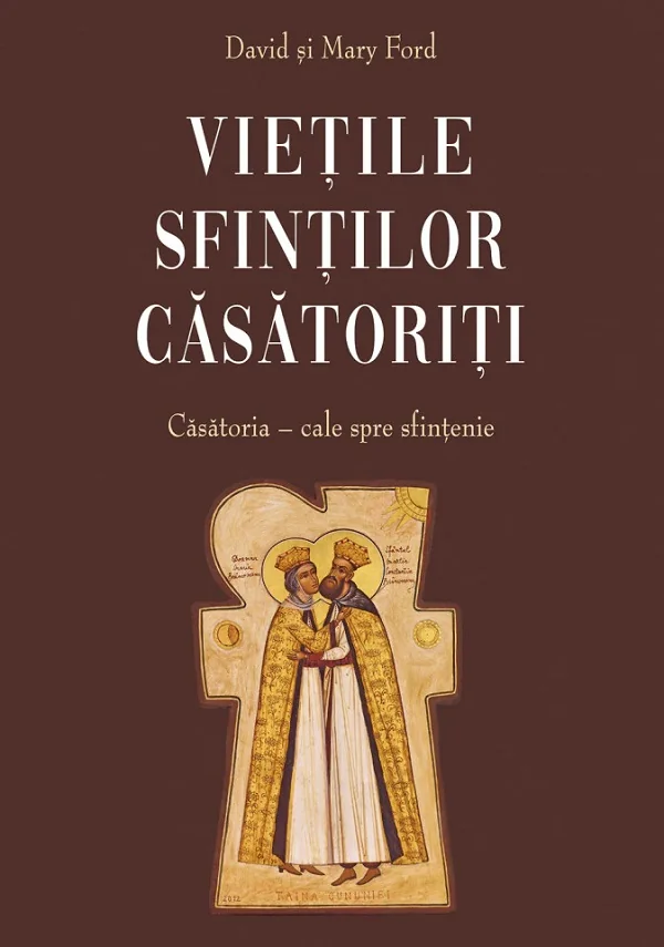 Vietile sfintilor casatoriti. Casatoria, cale spre sfintenie