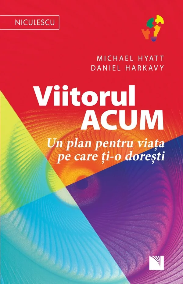 Viitorul acum - Michael Hyatt, Daniel Harkavy