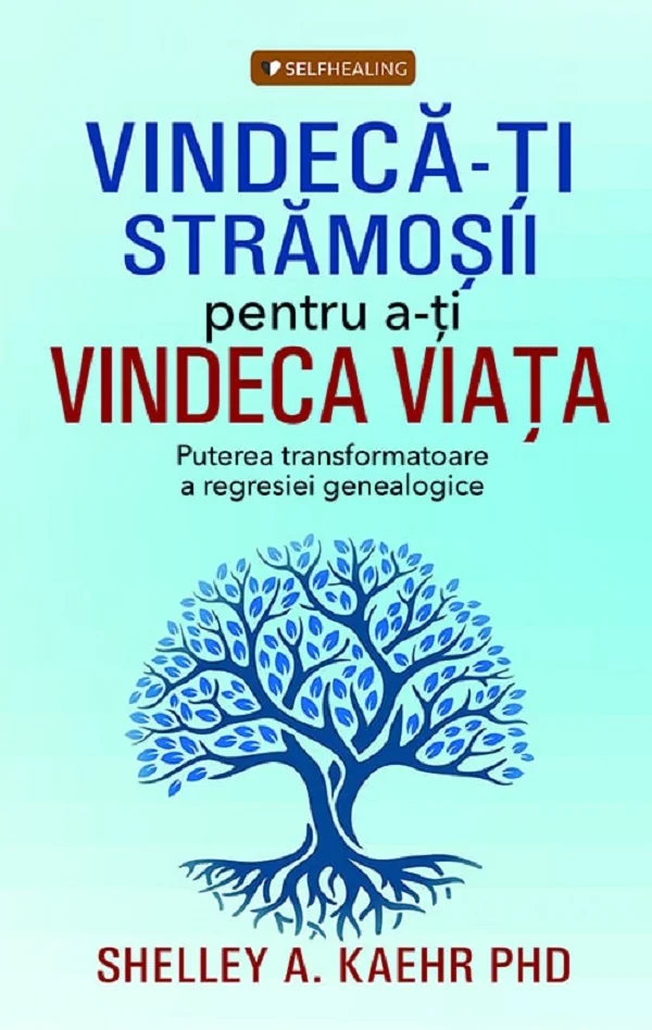 Vindeca-ti stramosii pentru a-ti vindeca viata
