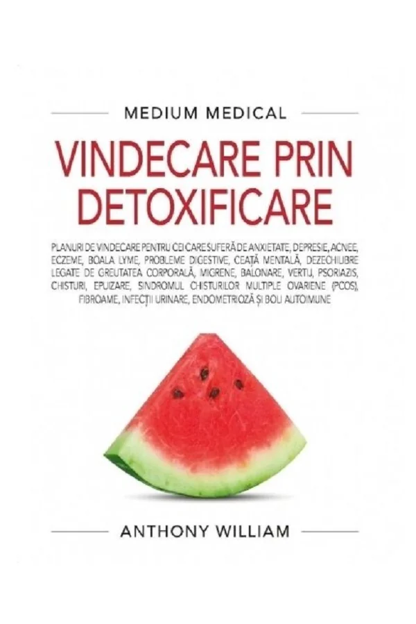 Vindecare prin detoxificare -  Anthony William
