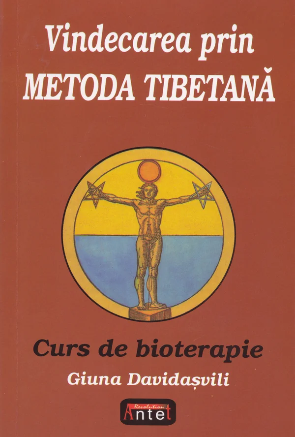 Vindecarea prin metoda tibetana. Curs de bioterapie