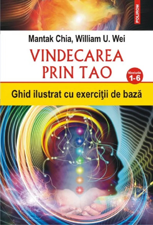 Vindecarea prin Tao. Nivelurile 1-6 - Mantak Chia, William U. Wei