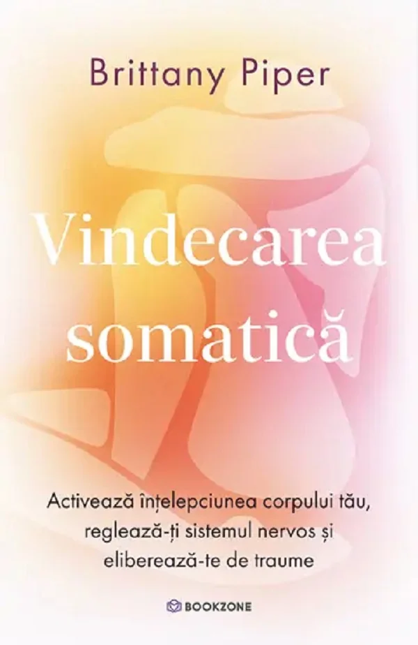 Vindecarea somatica. Activeaza intelepciunea corpului tau, regleaza-ti sistemul nervos si elibereaza-te de traume