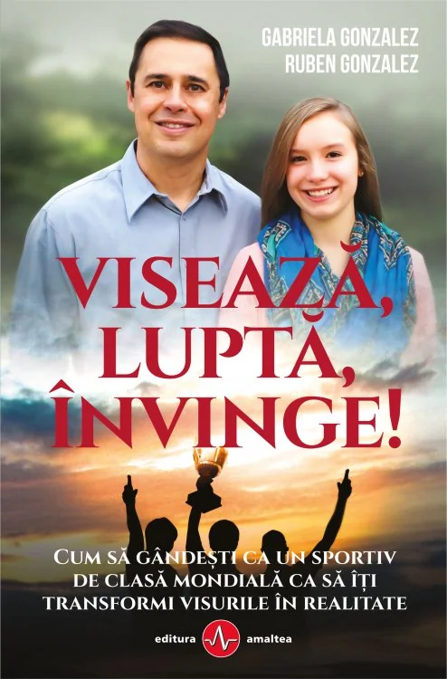 Viseaza, lupta, invinge! - Gabriela Gonzalez, Ruben Gonzalez