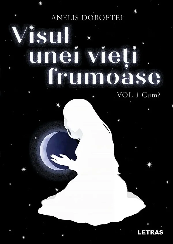 Visul unei vieti frumoase Vol.1: Cum?