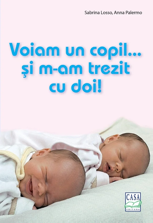 Voiam un copil... si m-am trezit cu doi! - Sabrina Losso, Anna Palermo