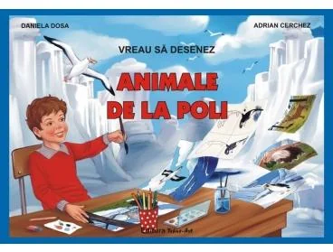 Vreau sa desenez animale de la Poli - Daniela Dosa, Adrian Cerchez