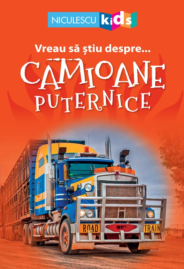 Vreau sa stiu despre... camioane puternice