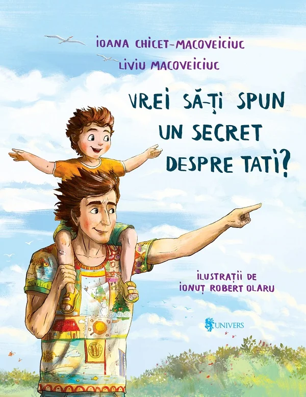 Vrei sa-ti spun un secret despre tati? - Ioana Chicet-Macoveiciuc, Liviu Macoveiciuc
