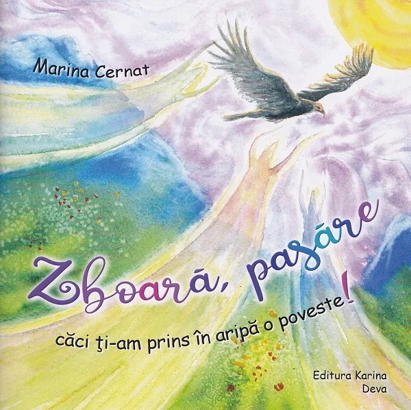 Zboara, pasare caci ti-am prins in aripa o poveste!